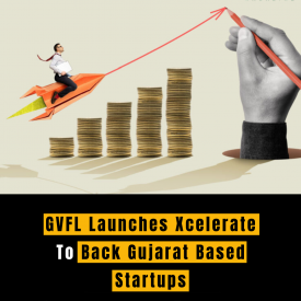 GVFL Launches Xcelerate To Back Gujarat Based Startups