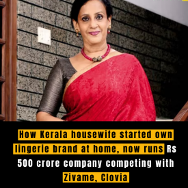 How Kerala housewife started own lingerie brand at home, now runs Rs 500 crore company competing with Zivame, Clovia