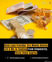 Gold Loan Provider Oro Money Raises $12.5 Mn In Funding From Singularity, Three State Capital