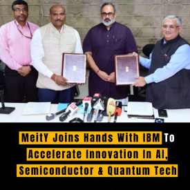 MeitY Joins Hands With IBM To Accelerate Innovation In AI, Semiconductor & Quantum Tech