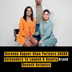 Kareena Kapoor Khan Partners SUGAR Cofounders To Launch K-Beauty Brand Quench Botanics