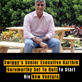 Swiggy’s Senior Executive Karthik Gurumurthy Set To Quit To Start His New Venture