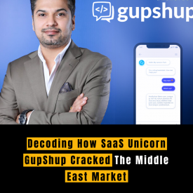 Decoding How SaaS Unicorn GupShup Cracked The Middle East Market