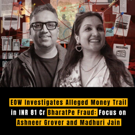 EOW Investigates Alleged Money Trail in INR 81 Cr BharatPe Fraud: Focus on Ashneer Grover and Madhuri Jain