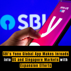 SBI's Yono Global App Makes Inroads into US and Singapore Markets with Expansion Efforts