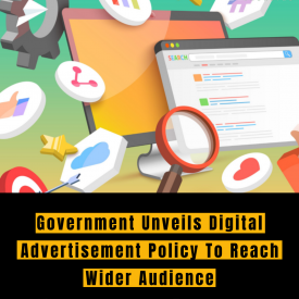 Government Unveils Digital Advertisement Policy To Reach Wider Audience