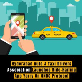 Hyderabad Auto & Taxi Drivers Association Launches Ride-Hailing App Yarry on ONDC Protocol