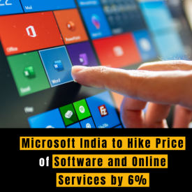 Microsoft India to Hike Price of Software and Online Services by 6%