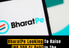 BharatPe Aims to Raise INR 500 Crores in Debt Funding in the Upcoming Year