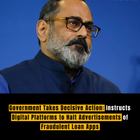 Government Takes Decisive Action: Instructs Digital Platforms to Halt Advertisements of Fraudulent Loan Apps