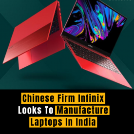 Chinese Firm Infinix Looks To Manufacture Laptops In India