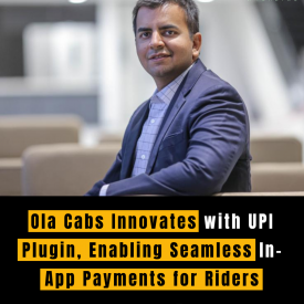 Ola Cabs Innovates with UPI Plugin, Enabling Seamless In-App Payments for Riders