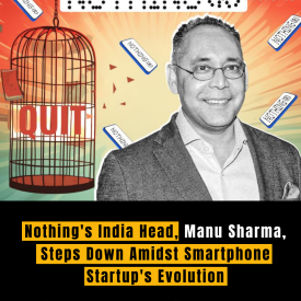 Nothing's India Head, Manu Sharma, Steps Down Amidst Smartphone Startup's Evolution