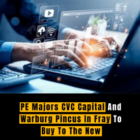 User PE Majors CVC Capital And Warburg Pincus In Fray To Buy To The New