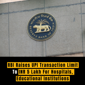 RBI Raises UPI Transaction Limit To INR 5 Lakh For Hospitals, Educational Institutions