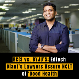 BCCI vs. BYJU’S: Edtech Giant’s Lawyers Assure NCLT of ‘Good Health