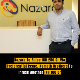 Nazara To Raise INR 250 Cr Via Preferential Issue, Kamath Brothers To Infuse Another INR 100 Cr