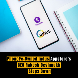 PhonePe-Owned Indus Appstore’s CEO Rakesh Deshmukh Steps Down