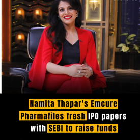 Namita Thapar's Emcure Pharma files fresh IPO papers with SEBI to raise funds