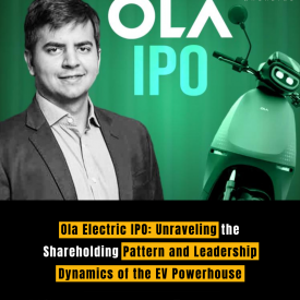 Ola Electric IPO: Unraveling the Shareholding Pattern and Leadership Dynamics of the EV Powerhouse