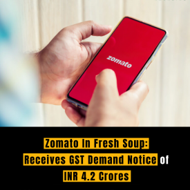 Zomato In Fresh Soup: Receives GST Demand Notice of INR 4.2 Crores