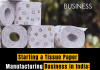 Starting a Tissue Paper Manufacturing Business in India: Plan, Process, Investment