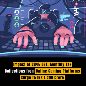 Impact of 28% GST: Monthly Tax Collections from Online Gaming Platforms Surge to INR 1,200 Crore