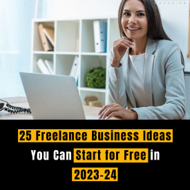 25 Freelance Business Ideas You Can Start for Free in 2023-24