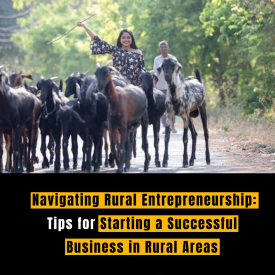 Navigating Rural Entrepreneurship: Tips for Starting a Successful Business in Rural Areas