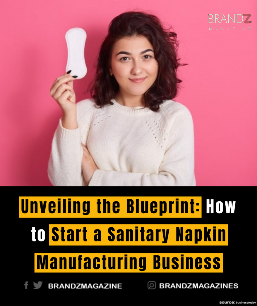 Unveiling the Blueprint: How to Start a Sanitary Napkin Manufacturing Business