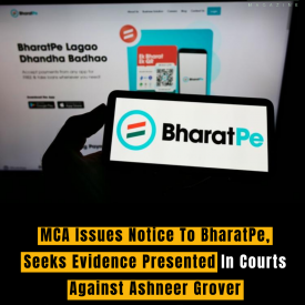 MCA Notice to BharatPe: Seeking Evidence in Ashneer Grover Controversy