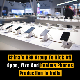 China’s BBK Group To Kick Off Oppo, Vivo And Realme Phones Production In India