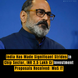 India Has Made Significant Strides In Chip Sector, INR 2.5 Lakh Cr Investment Proposals Received: MoS IT