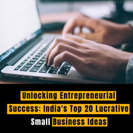 Unlocking Entrepreneurial Success: India's Top 20 Lucrative Small Business Ideas