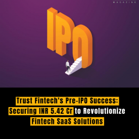 Trust Fintech's Pre-IPO Success: Securing INR 5.42 Cr to Revolutionize Fintech SaaS Solutions