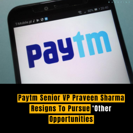 Paytm Senior VP Praveen Sharma Resigns To Pursue ‘Other Opportunities