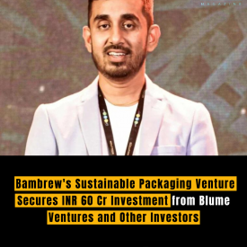 Bambrew's Sustainable Packaging Venture Secures INR 60 Cr Investment from Blume Ventures and Other Investors