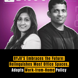 BYJU’S Embraces the Future: Relinquishes Most Office Spaces, Adopts Work-from-Home Policy