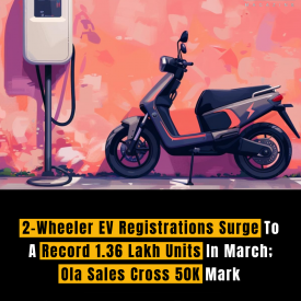 2-Wheeler EV Registrations Surge To A Record 1.36 Lakh Units In March; Ola Sales Cross 50K Mark