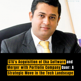 STG's Acquisition of Eka Software and Merger with Portfolio Company Quor: A Strategic Move in the Tech Landscape