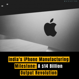 India's iPhone Manufacturing Milestone: A $14 Billion Output Revolution