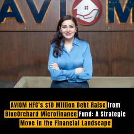 AVIOM HFC's $10 Million Debt Raise from BlueOrchard Microfinance Fund: A Strategic Move in the Financial Landscape