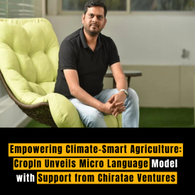 Empowering Climate-Smart Agriculture: CropIn Unveils Micro Language Model with Support from Chiratae Ventures