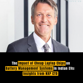 The Impact of Cheap Laptop Chips on Battery Management Systems in Indian EVs: Insights from NXP CTO