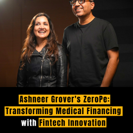Ashneer Grover's ZeroPe: Transforming Medical Financing with Fintech Innovation