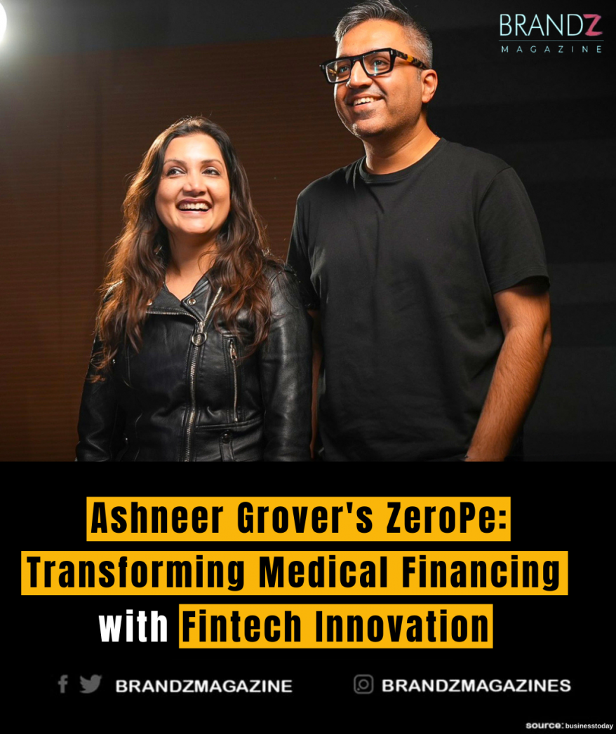 Ashneer Grover's ZeroPe: Transforming Medical Financing with Fintech Innovation