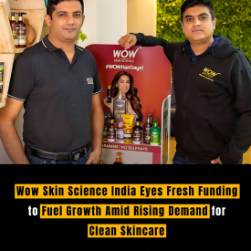 Wow Skin Science India Eyes Fresh Funding to Fuel Growth Amid Rising Demand for Clean Skincare