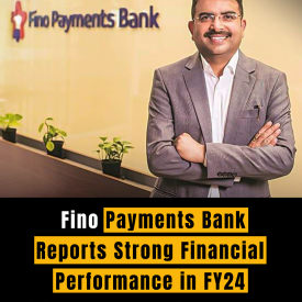 Fino Payments Bank Reports Strong Financial Performance in FY24