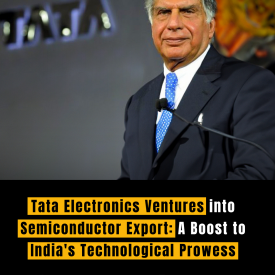 Tata Electronics Ventures into Semiconductor Export: A Boost to India's Technological Prowess