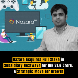 Nazara Acquires Full Stake in Subsidiary Nextwave for INR 21.6 Crore: A Strategic Move for Growth